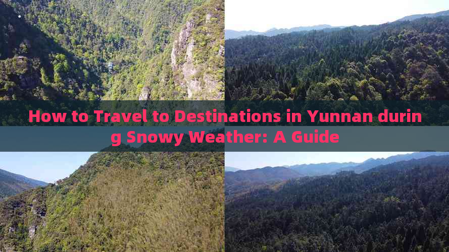 How to Travel to Destinations in Yunnan during Snowy Weather: A Guide