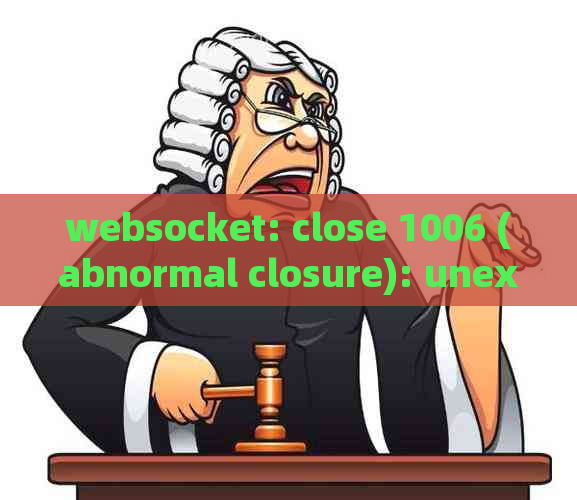 websocket: close 1006 (abnormal closure): unexpected EOF-