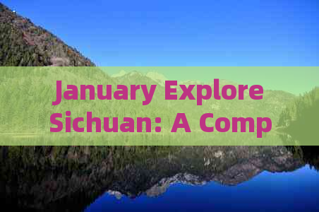  January Explore Sichuan: A Comprehensive 9-Day Travel Itinerary 