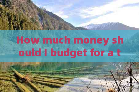 How much money should I budget for a trip to Yunnan Province?