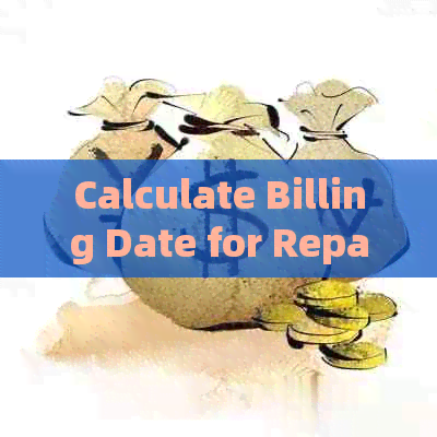 Calculate Billing Date for Repayment Date 14th: How to Determine?